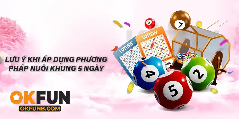 LƯU Ý KHI ÁP DỤNG PHƯƠNG PHÁP NUÔI KHUNG 5 NGÀY