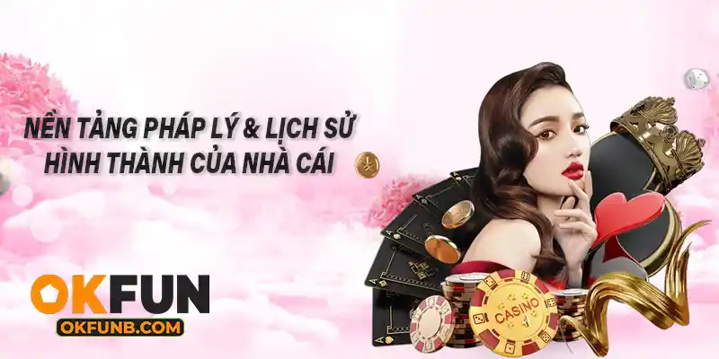 NỀN TẢNG PHÁP LÝ & LỊCH SỬ HÌNH THÀNH CỦA NHÀ CÁI