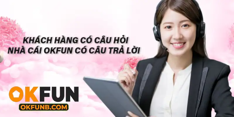 OKFUN GIẢI ĐÁP THẮC MẮC NGƯỜI CHƠI